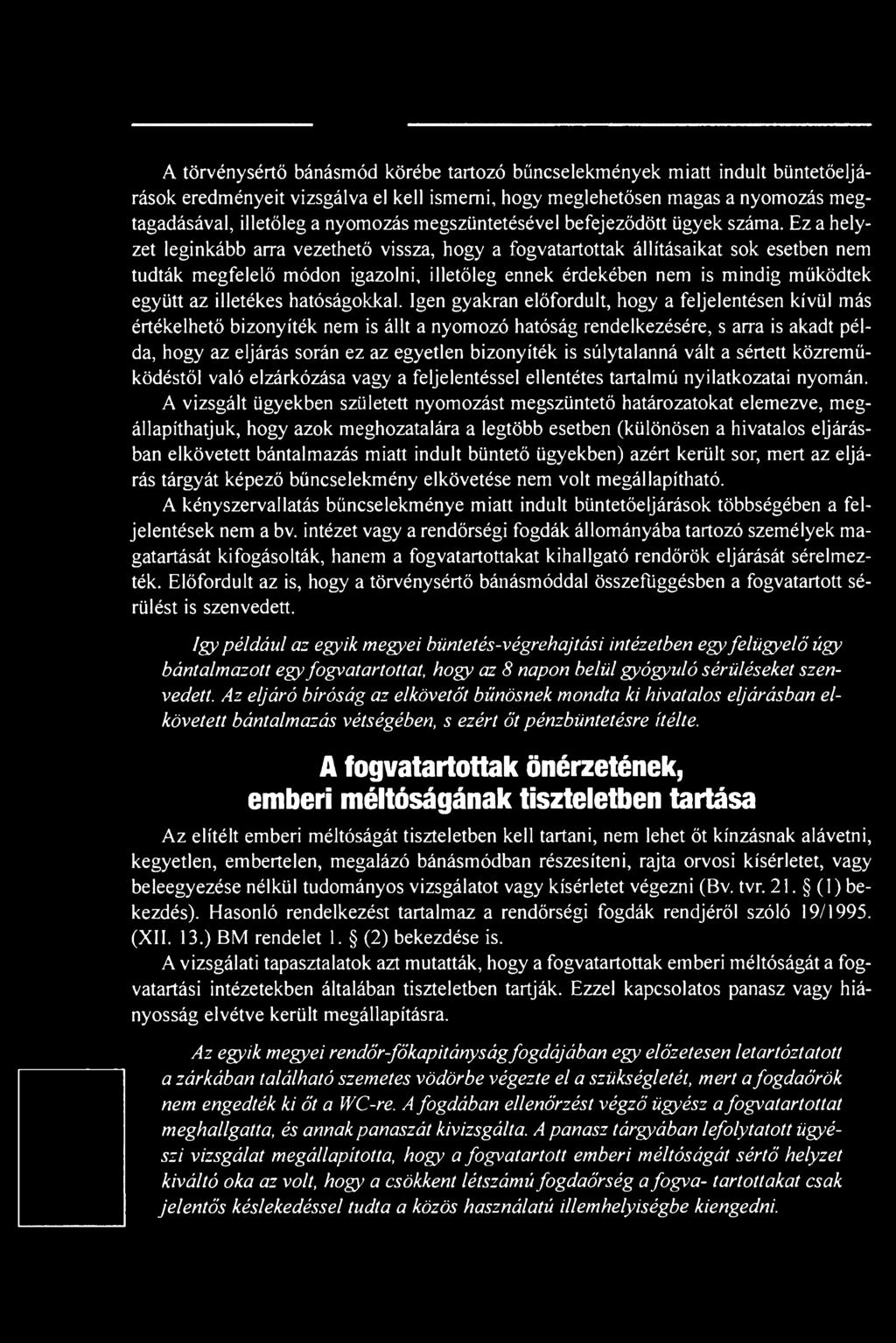 Igen gyakran előfordult, hogy a feljelentésen kívül más értékelhető bizonyíték nem is állt a nyomozó hatóság rendelkezésére, s arra is akadt példa, hogy az eljárás során ez az egyetlen bizonyíték is