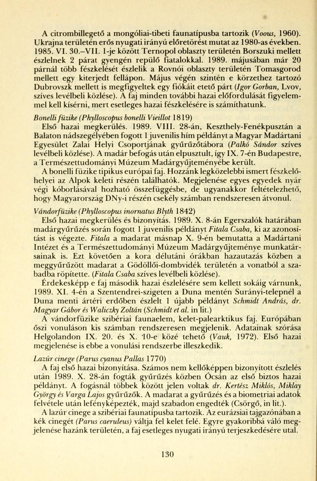 A citrombillegető a mongóliai-tibeti faunatípusba tartozik (Voous, 1960). Ukrajna területén erős nyugati irányú előretörést mutat az 1980-as években. 1985. VI. 30. VII.