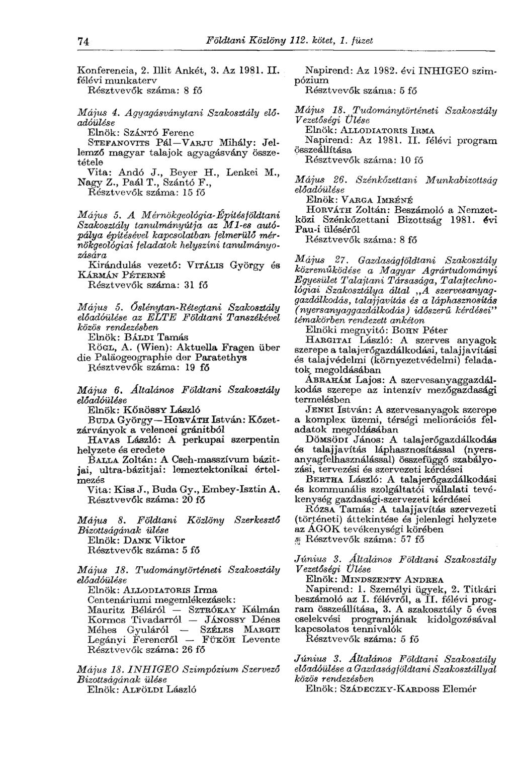 74 Földtani Közlöny 112. kötet, 1. füzet Konferencia, 2. mit Ankét, 3. Az 1981. П. félévi munkaterv Résztvevők száma: 8 fő Május 4.
