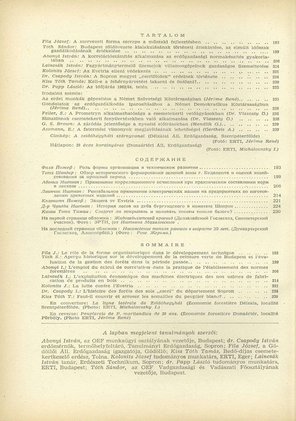 T A R T A L O M Fila József: A szervezeti forma szerepe a műszaki fejlesztésben > 193 Tóth Sándor: Budapest zöldövezete kialakulásának történeti áttekintése, az elmúlt időszak gazdálkodásának