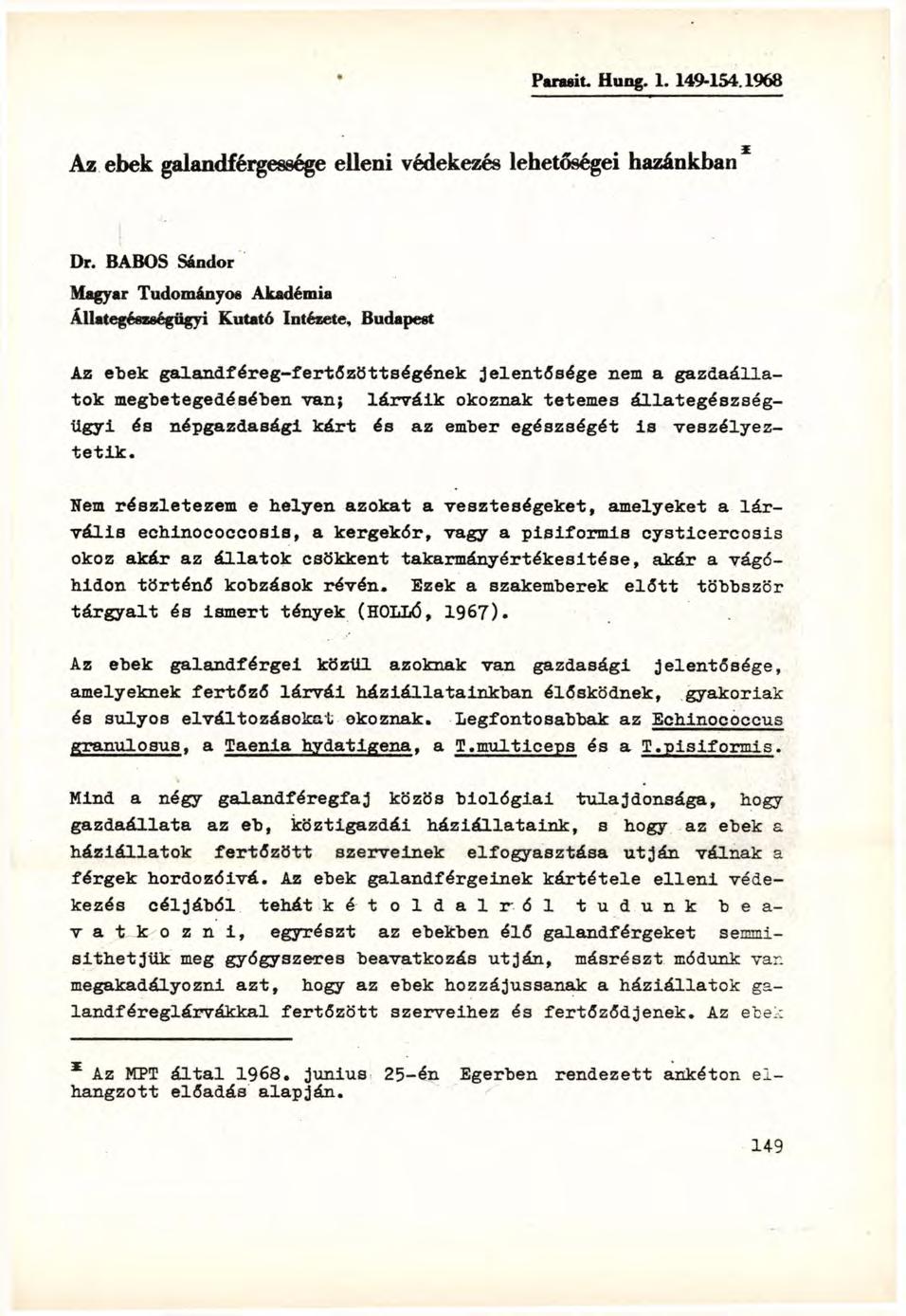 Parasit. Hung. 1. 149-154.1968 Az ebek galandf érgessége elleni védekezés lehetőségei hazánkban 1 Dr.