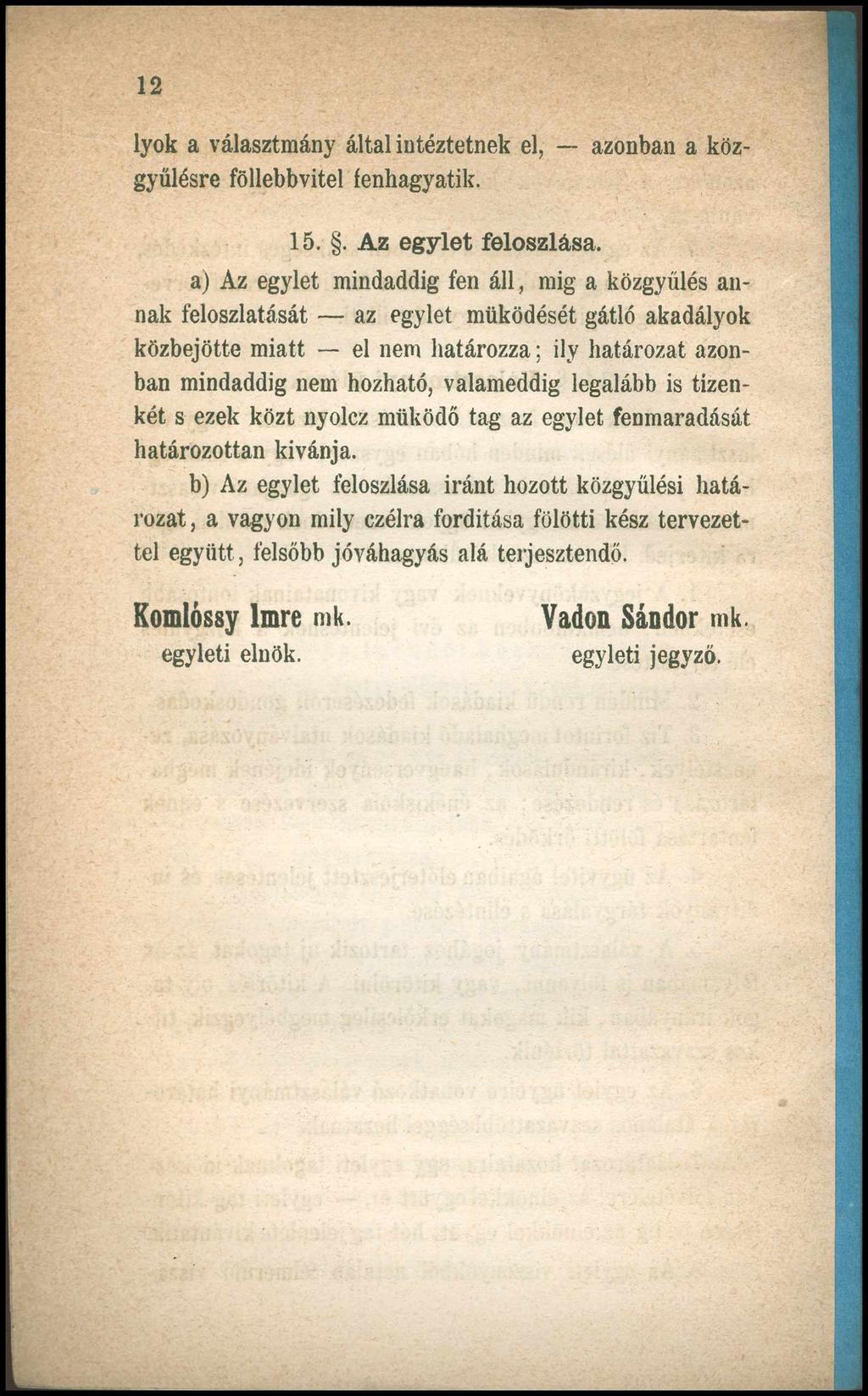 12 lyok a választmány által intézteinek el, azonban a közgyűlésre föllebbvitel fenhagyatik. 15.