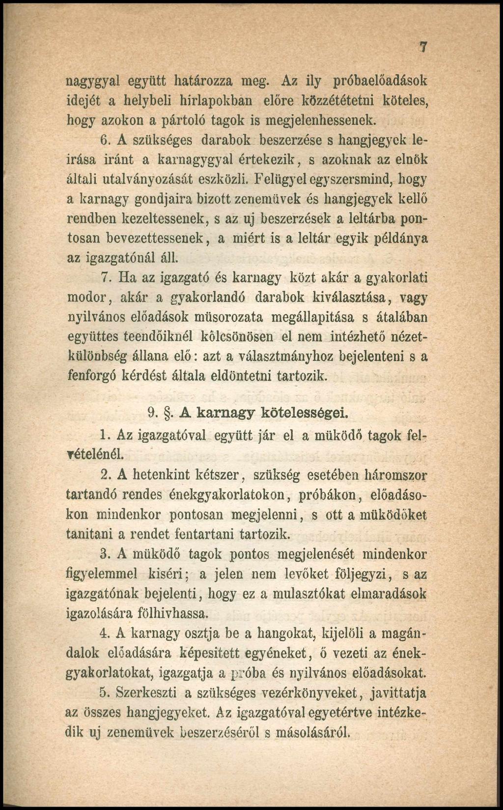 nagygyal együtt határozza meg. Az ily próbaelőadások idejét a helybeli hírlapokban előre közzététetni köteles, hogy azokon a pártoló tagok is megjelenhessenek. 6.