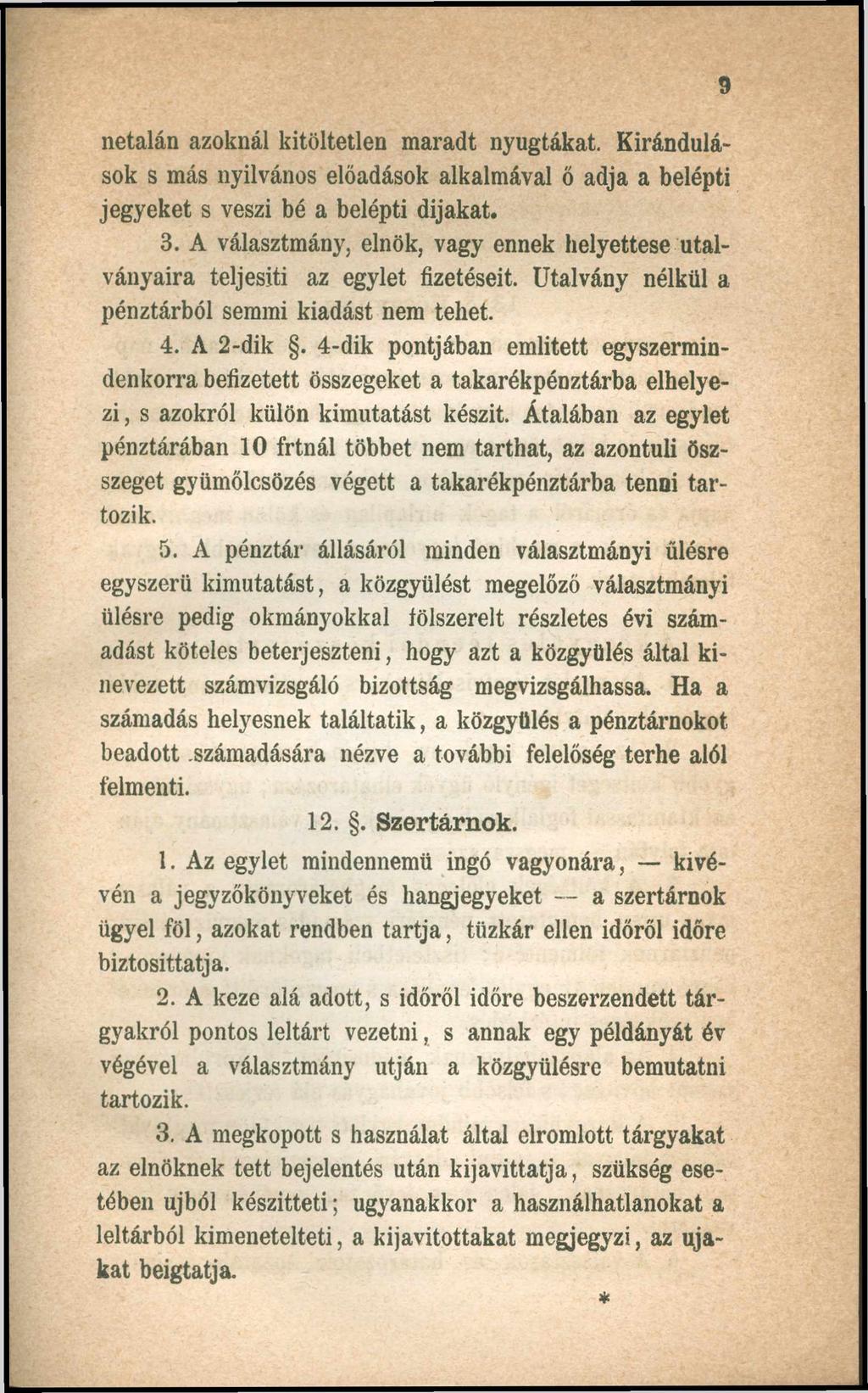 netalán azoknál kitöltetlen maradt nyugtákat. Kirándulások s más nyilvános előadások alkalmával ő adja a belépti jegyeket s veszi bé a belépti dijakat. 3.