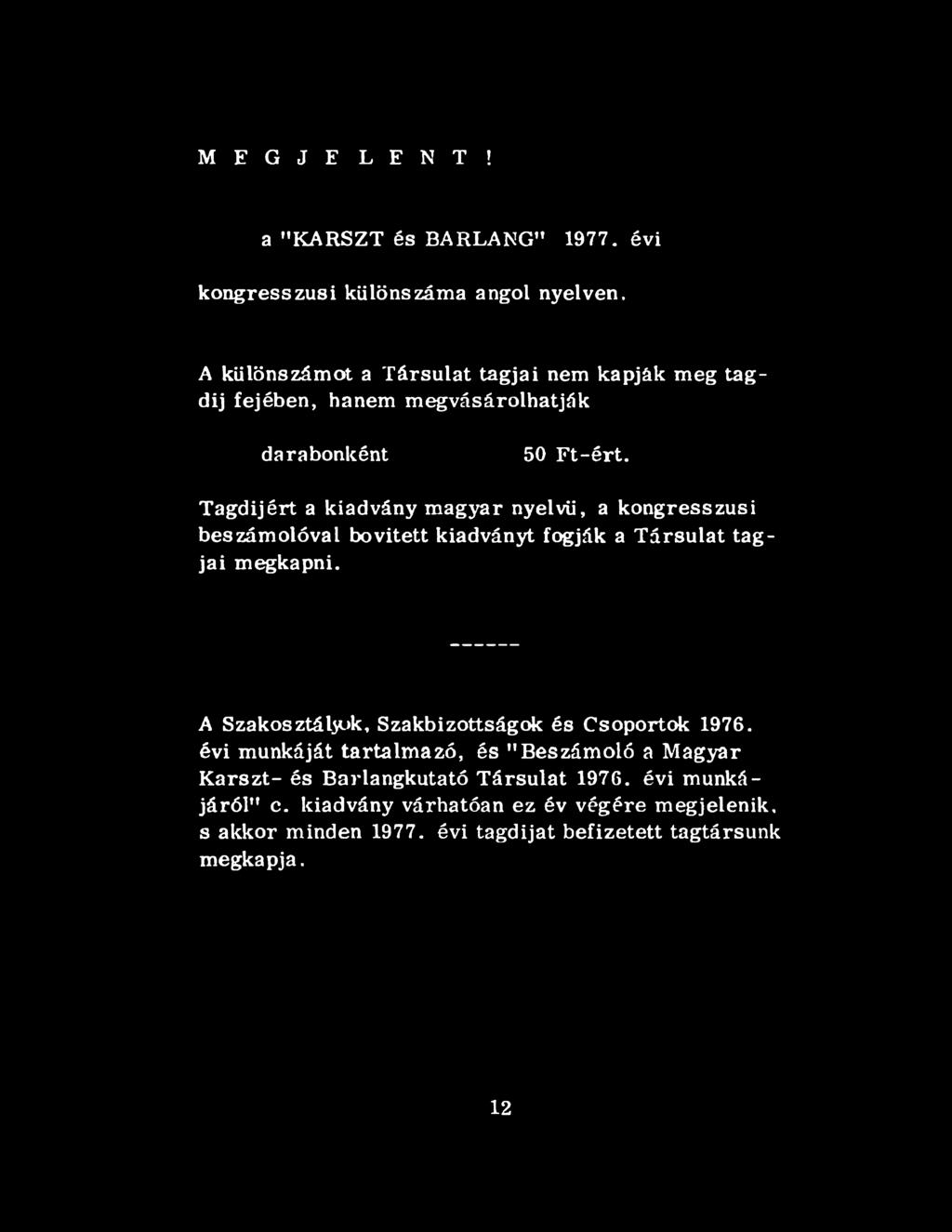 Tagdijért a kiadvány magyar nyelvű, a kongresszusi beszámolóval bovitett kiadványt fogják a Társulat tagjai megkapni.
