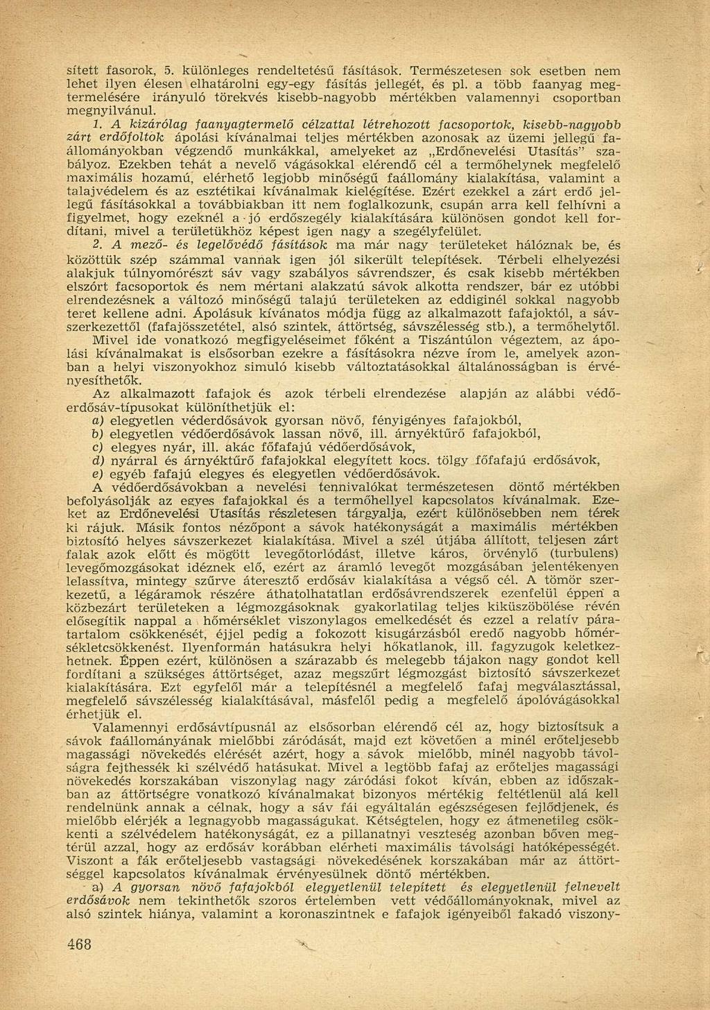 Sített fasorok, 5. különleges rendeltetésű fásítások. Természetesen sok esetben nem lehet ilyen élesen elhatárolni egy-egy fásítás jellegét, és pl.