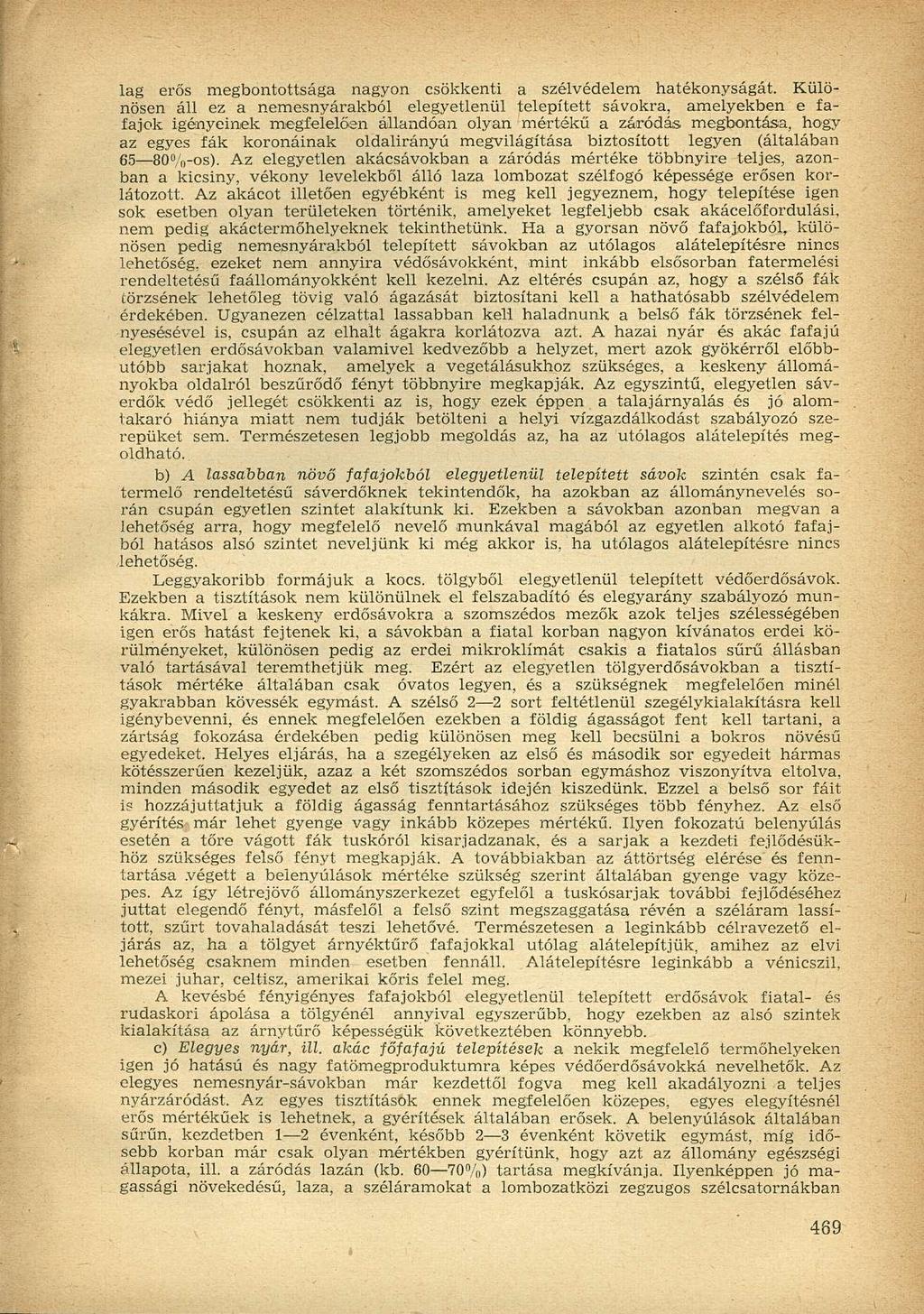lag erős megbontottsága nagyon csökkenti a szélvédelem hatékonyságát.