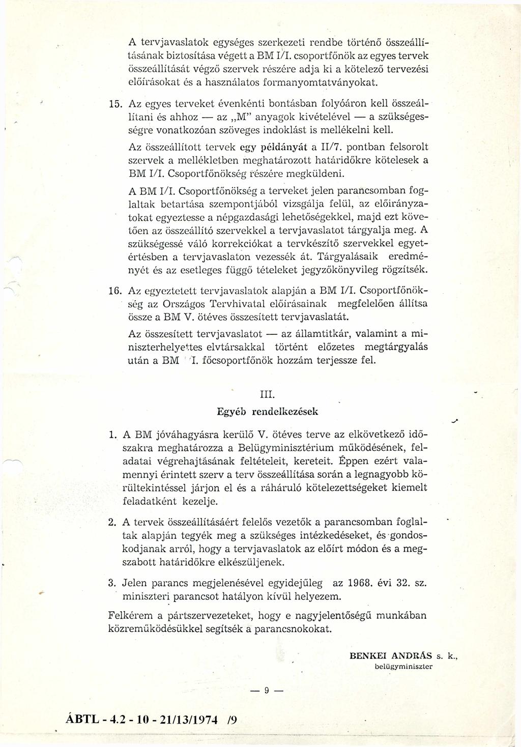 A tervjavaslatok egységes szerkezeti rendbe történő összeállításának biztosítása végett a BM I/I.