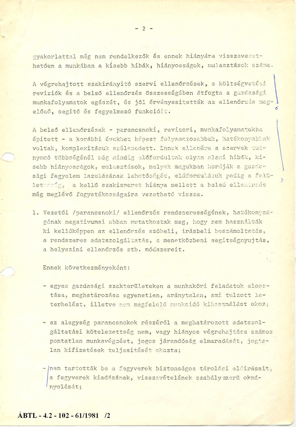 - 2 - gyakorlattal még nem rendelkezők és ennek hiányára visszavezethetően a munkában a kisebb h i b á k, hiányosságok, mulasztások száma.