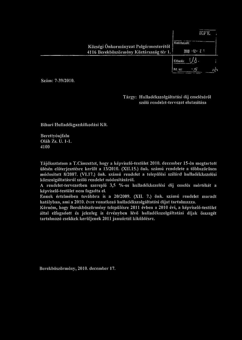 Címzettct, hogy a képviselő-testület 2010. december 15-én megtartott ülésén előterjesztésre került a 13/2010. (XII. 15.) önk.