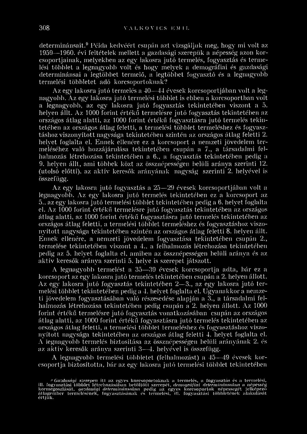 demográfiai és gazdasági determ inánsai a legtöbbet term elő, a legtöbbet fogyasztó és a legnagyobb term elési tö b b letet adó korcsoportoknak?