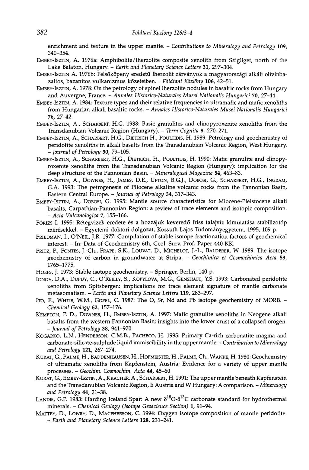382 Földtani Közlöny 126/3-í enrichment and texture in the upper mantle. - Contributions to Mineralogy and Petrology 109, 340-354. EMBEY-ISZTIN, A.