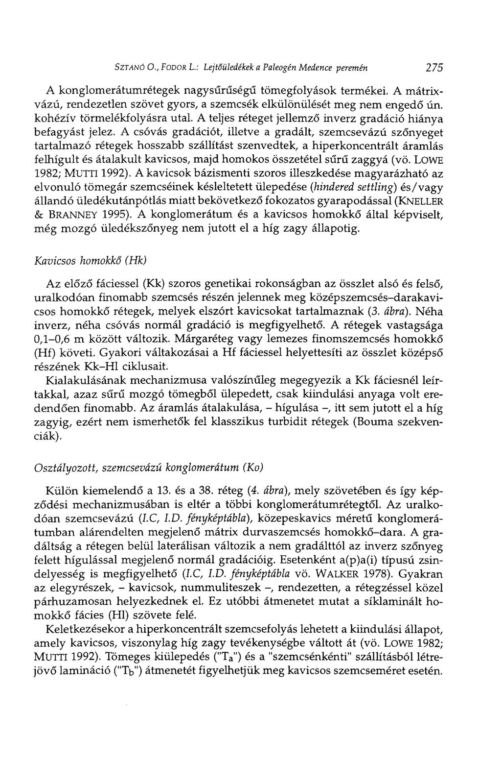 SZTANÓ О., FODOR L.: Lejtőüledékek a Paleogén Medence peremén 275 A konglomerátumrétegek nagysűrűségű tömegfolyások termékei.