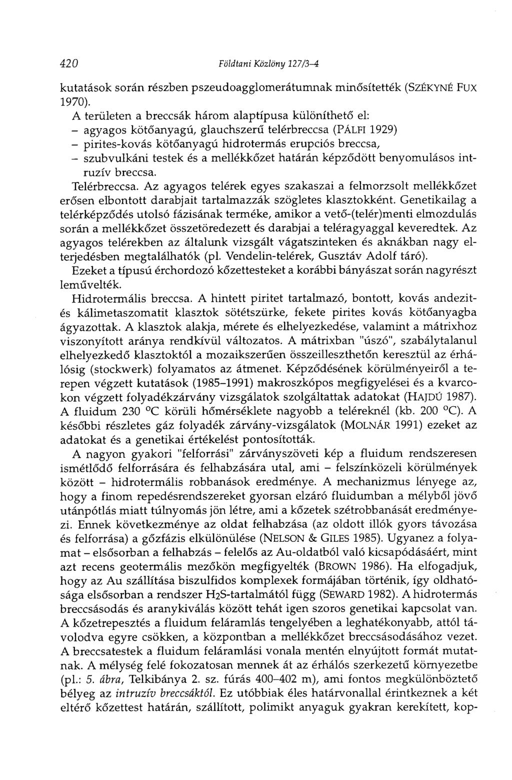 420 Földtani Közlöny 127/3-4 kutatások során részben pszeudoagglomerátumnak minősítették (SZÉKYNÉ Fux 1970).
