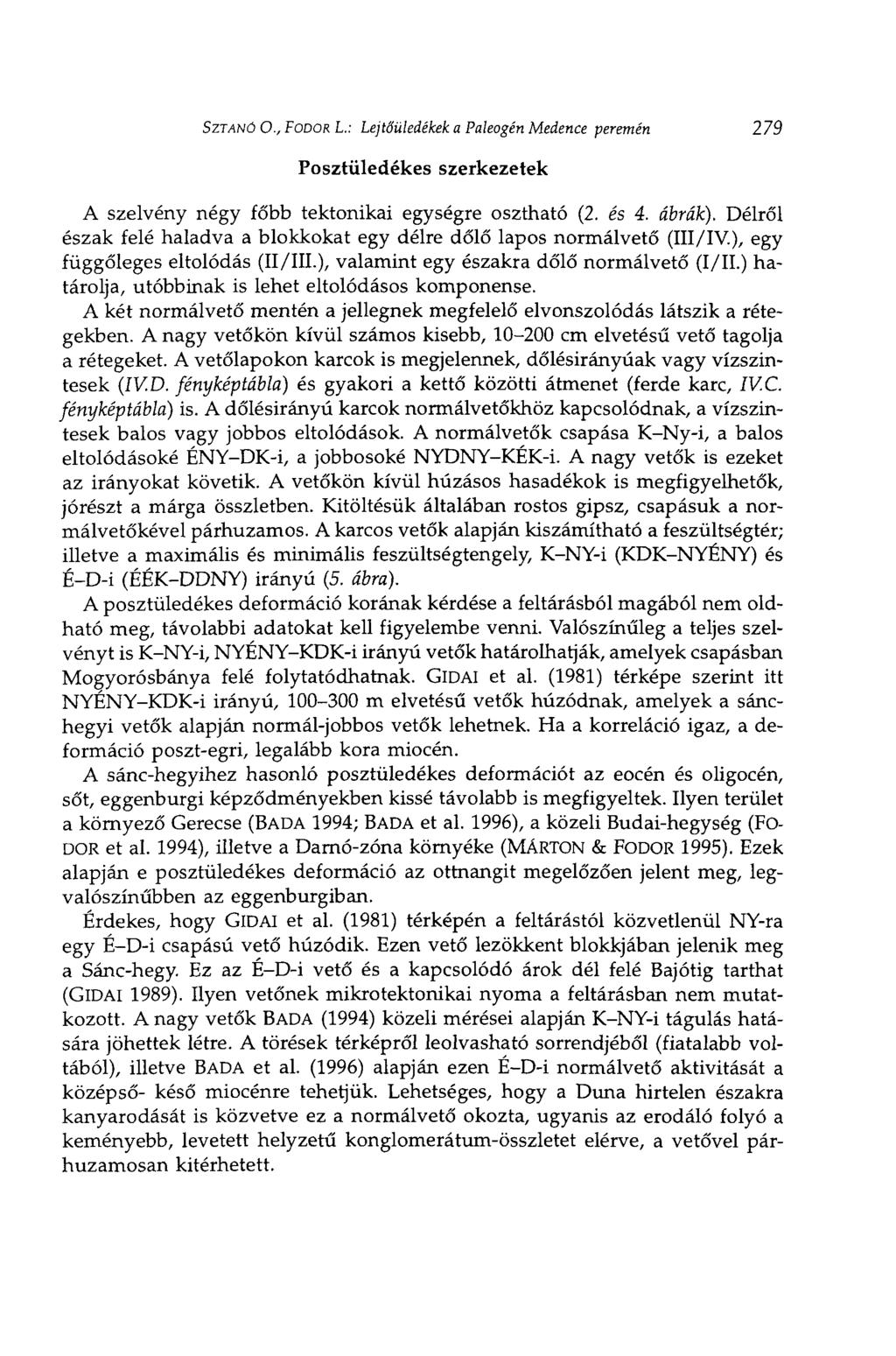 SZTANÚ О., FODOR L.: Lejtőüledékek a Paleogén Medence peremén 279 Posztüledékes szerkezetek A szelvény négy főbb tektonikai egységre osztható (2. és 4. ábrák).