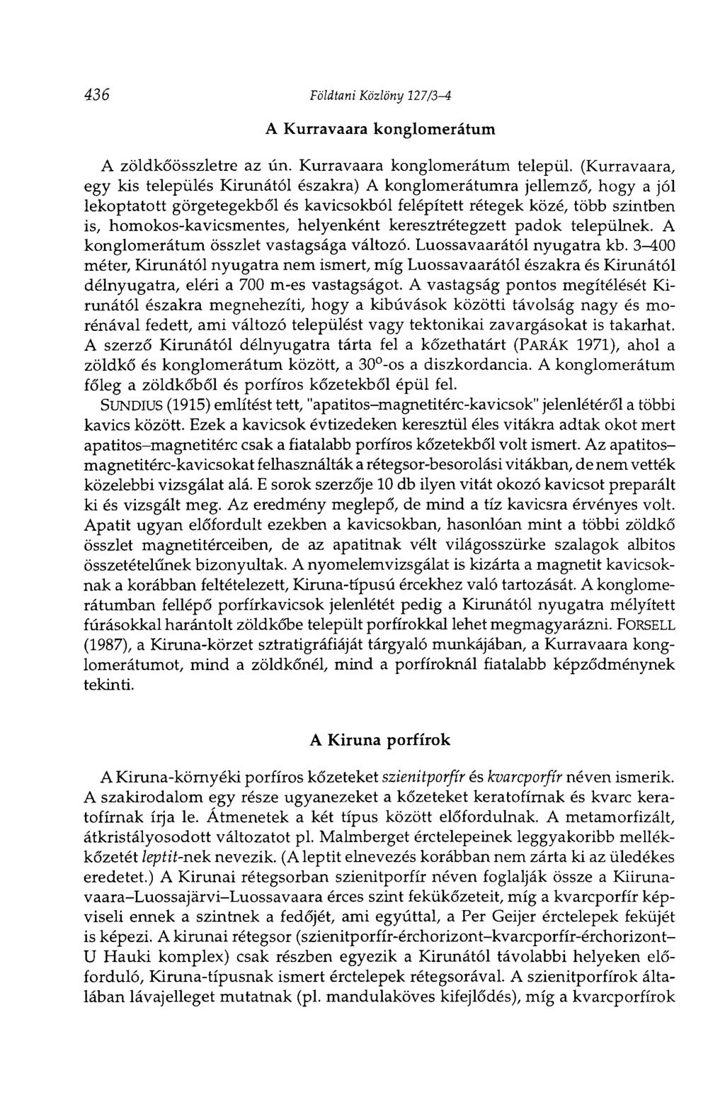 436 Földtani Közlöny 127/3-4 A Kurravaara konglomerátum A zöldkőösszletre az ún. Kurravaara konglomerátum települ.