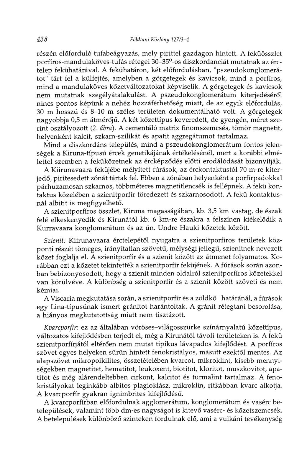 438 Földtani Közlöny 127/3-4 részén előforduló tufabeágyazás, mely pirittel gazdagon hintett.