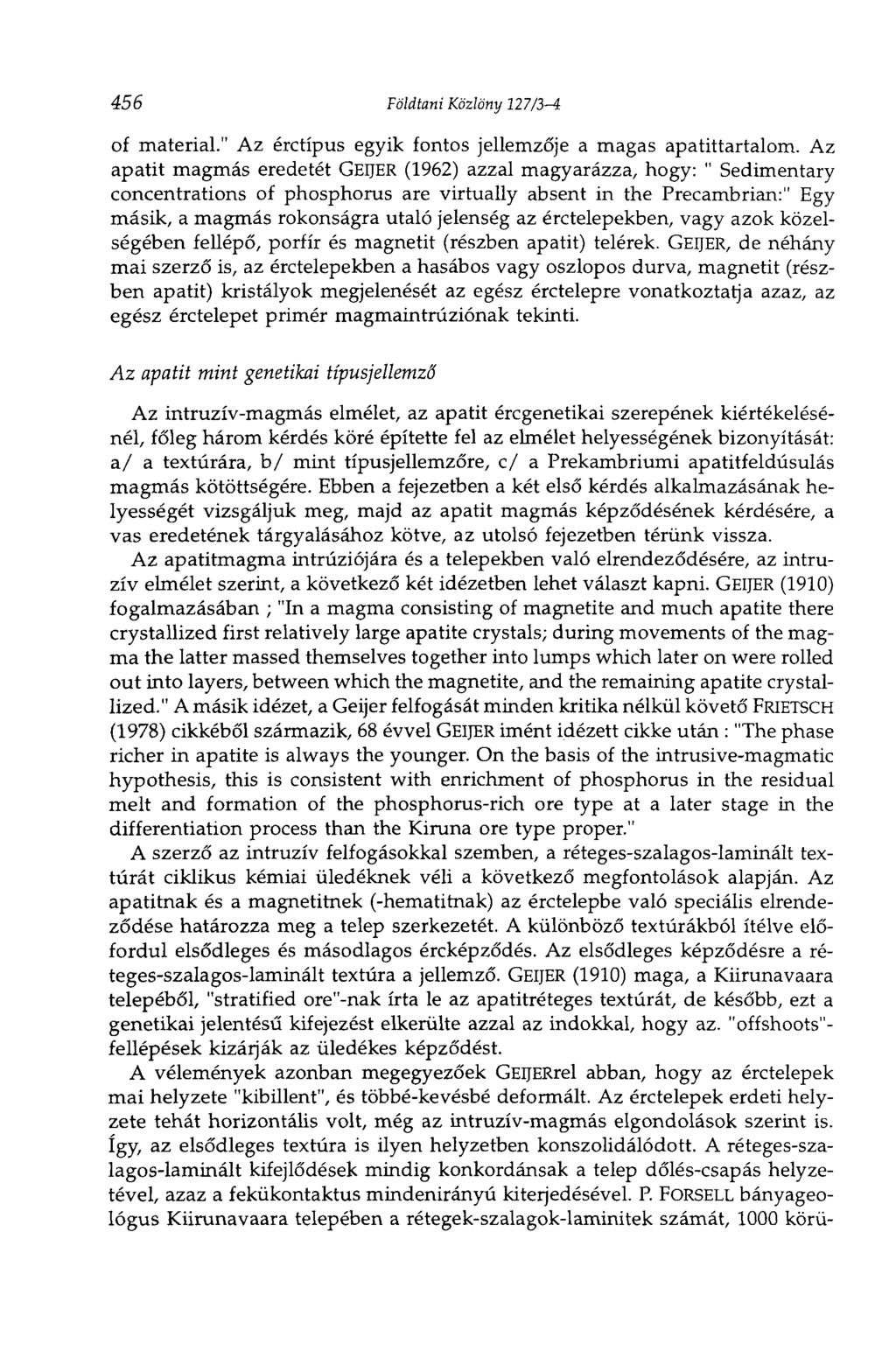 456 Földtani Közlöny 127/3-4 of material." Az érctípus egyik fontos jellemzője a magas apatittartalom.