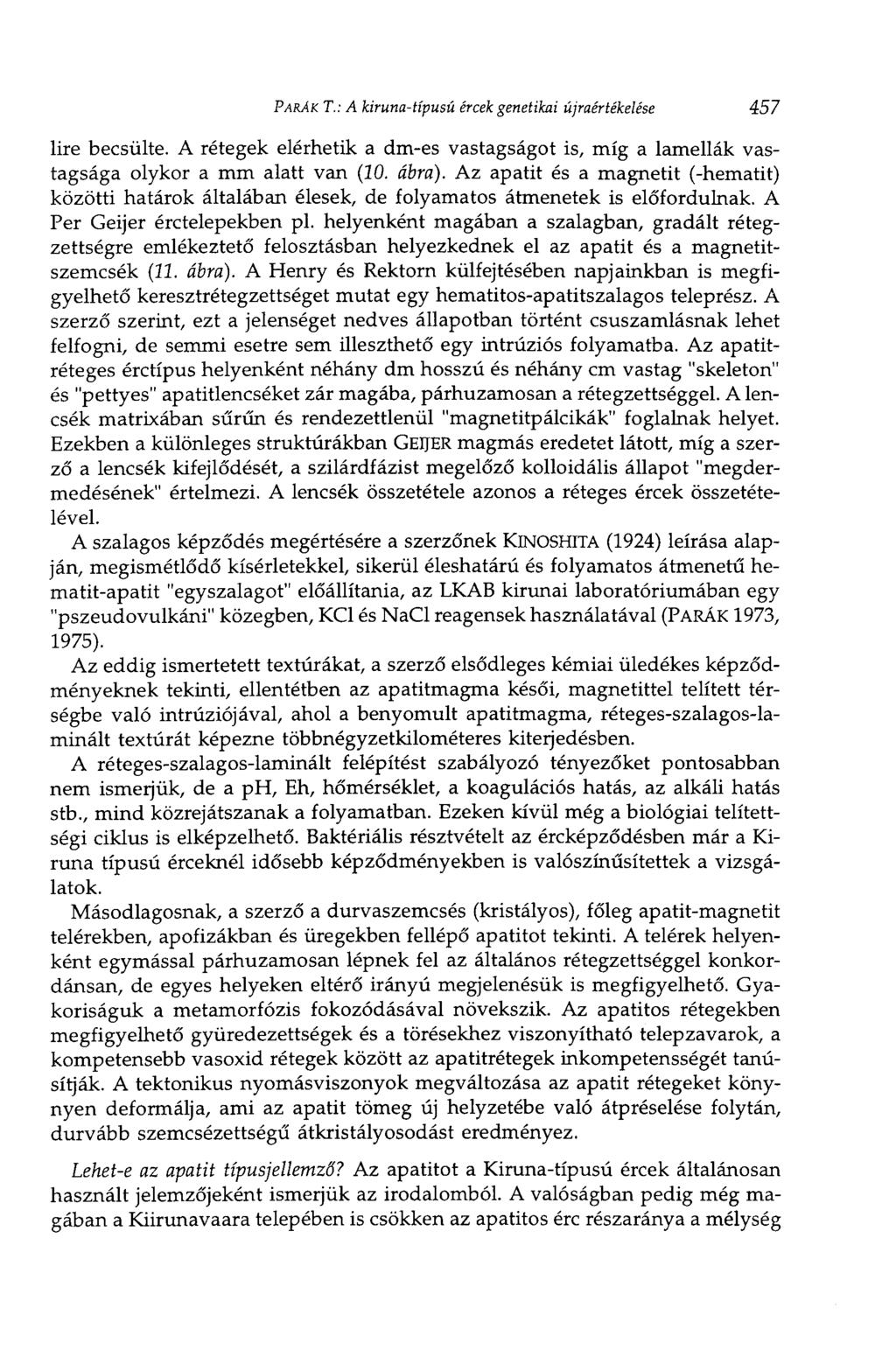 PÁRÁK T.: A kiruna-típusú ércek genetikai újraértékelése 457 lire becsülte. A rétegek elérhetik a dm-es vastagságot is, míg a lamellák vastagsága olykor a mm alatt van (20. ábra).