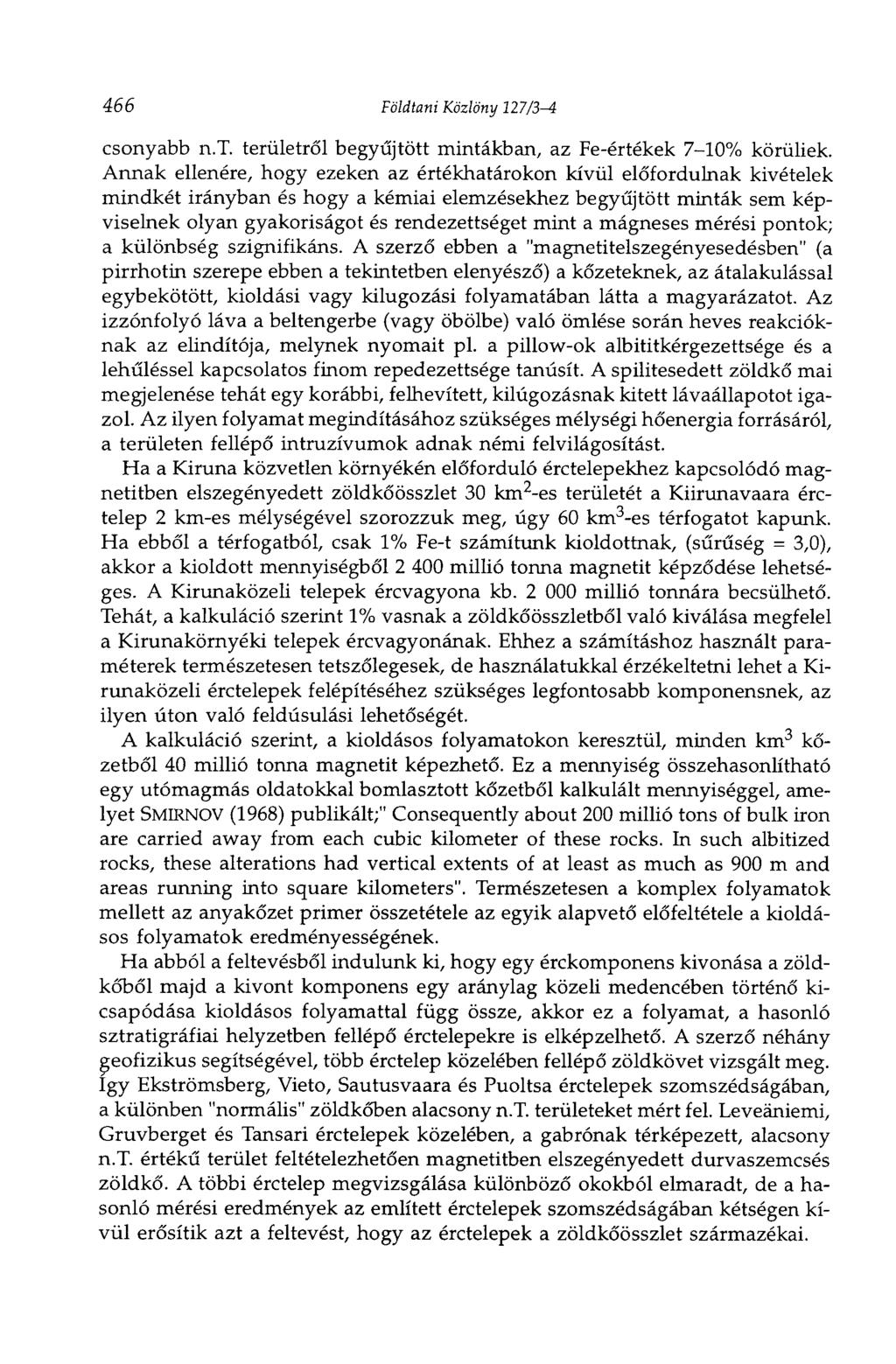 466 Földtani Közlöny 227/3 4 csonyabb n.t. területről begyűjtött mintákban, az Fe-értékek 7-10% körüliek.
