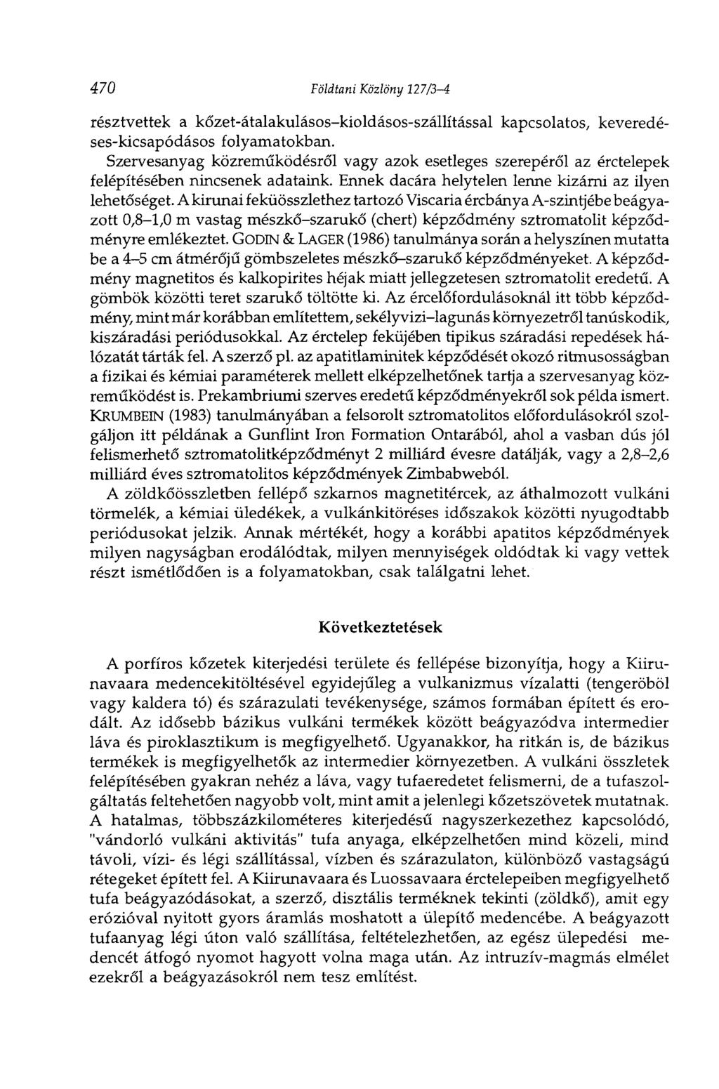 470 Földtani Közlöny 127/3-4 résztvettek a kőzet-átalakulásos-kioldásos-szállítással kapcsolatos, keveredéses-kicsapódásos folyamatokban.
