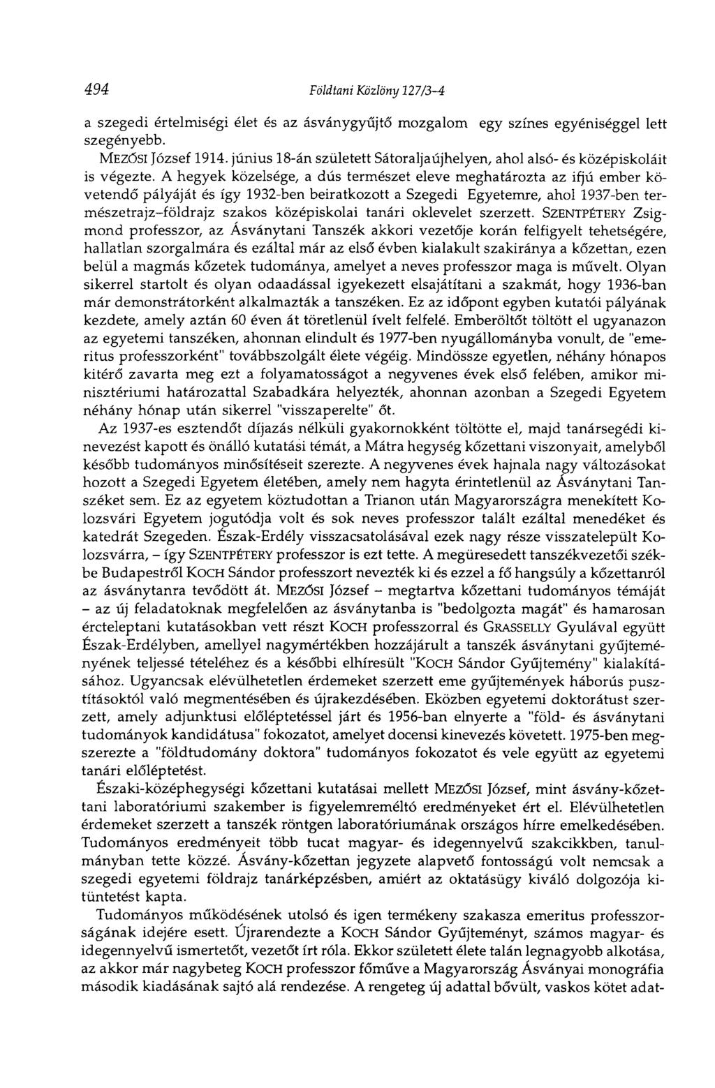 494 Földtani Közlöny 127/3-4 a szegedi értelmiségi élet és az ásványgyűjtő mozgalom egy színes egyéniséggel lett szegényebb. MEZŐSI József 1914.
