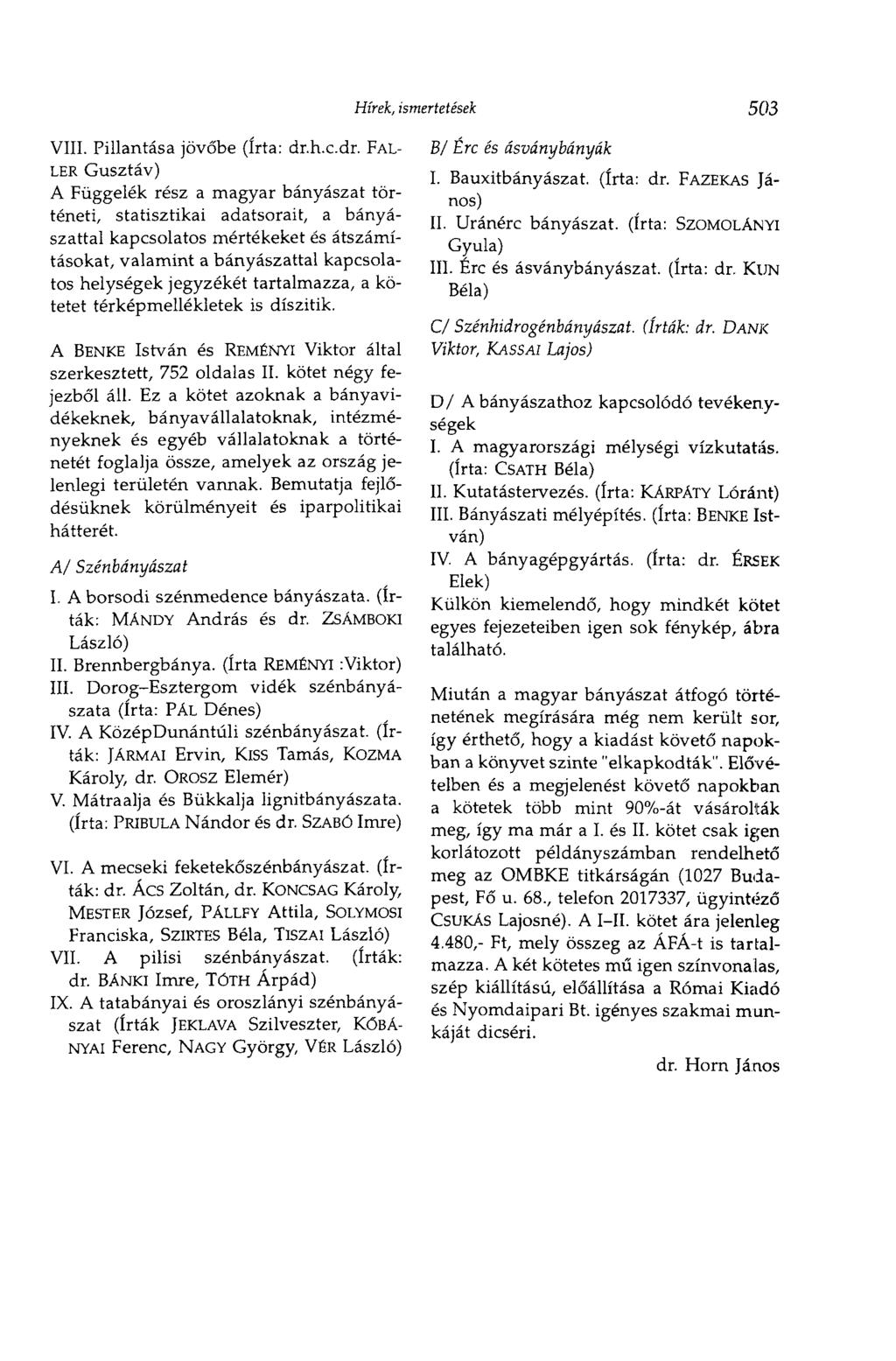 Hírek, ismertetések 503 VIII. Pillantása jövőbe (írta: dr.