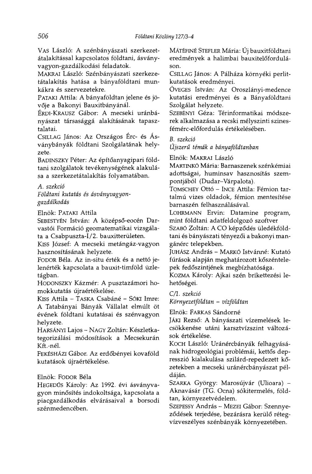 506 Földtani Közlöny 127/3-4 VAS László: A szénbányászati szerkezetátalakítással kapcsolatos földtani, ásványvagyon-gazdálkodási feladatok.
