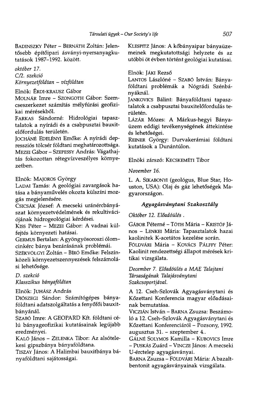 Társulati ügyek - Our Society's life 507 BADINSZKY Péter - BERNÁTH Zoltán: Jelentősebb építőipari ásványi-nyersanyagkutatások 1987-1992. között. október 17. С11.
