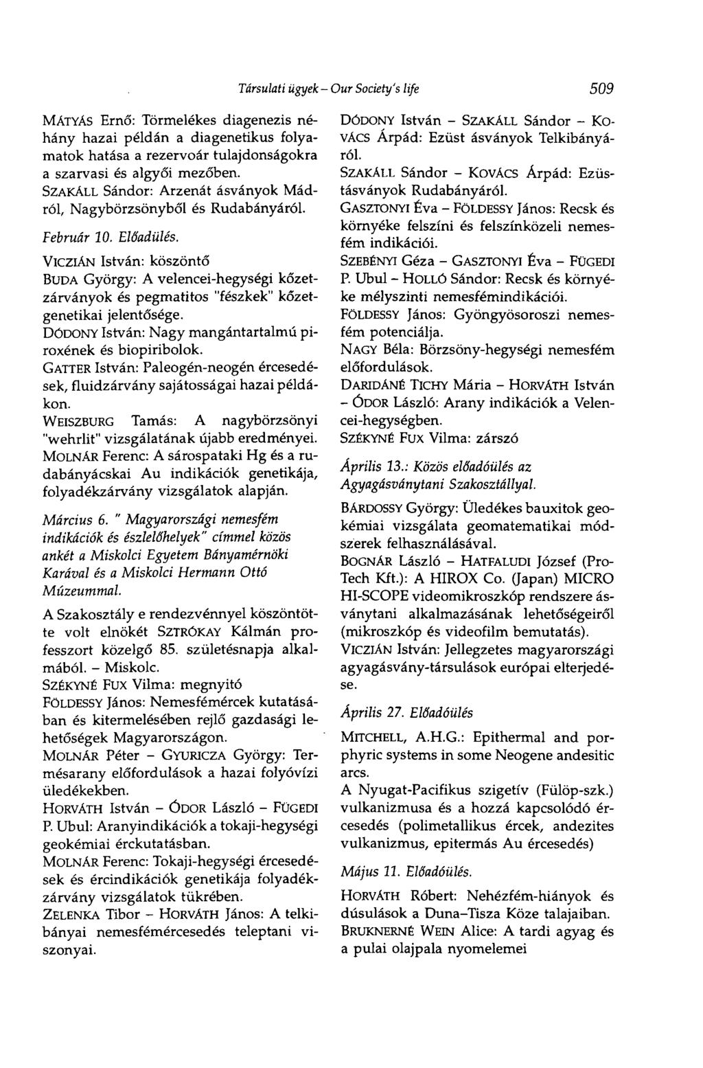 Társulati ügyek - Our Society's life 509 MÁTYÁS Ernő: Törmelékes diagenezis néhány hazai példán a diagenetikus folyamatok hatása a rezervoár tulajdonságokra a szarvasi és algyői mezőben.