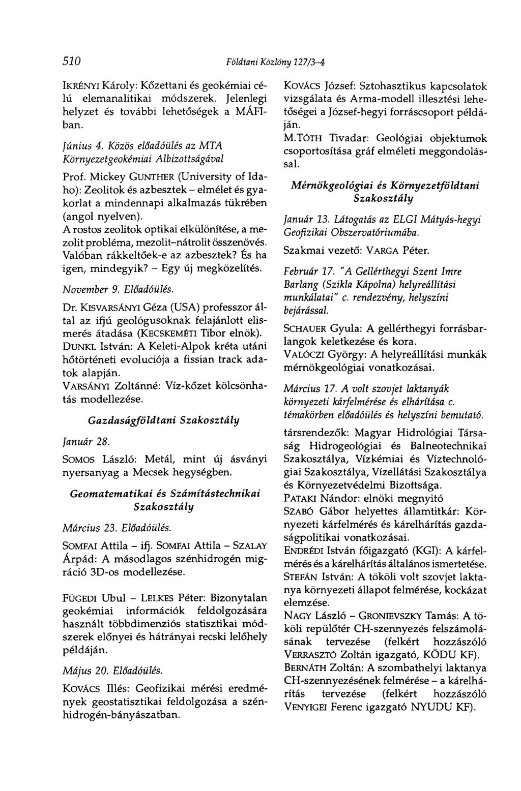 510 Földtani Közlöny 127/3-4 IKRÉNYI Károly: Kőzettani és geokémiai célú elemanalitikai módszerek. Jelenlegi helyzet és további lehetőségek a MÁFIban. Június 4.
