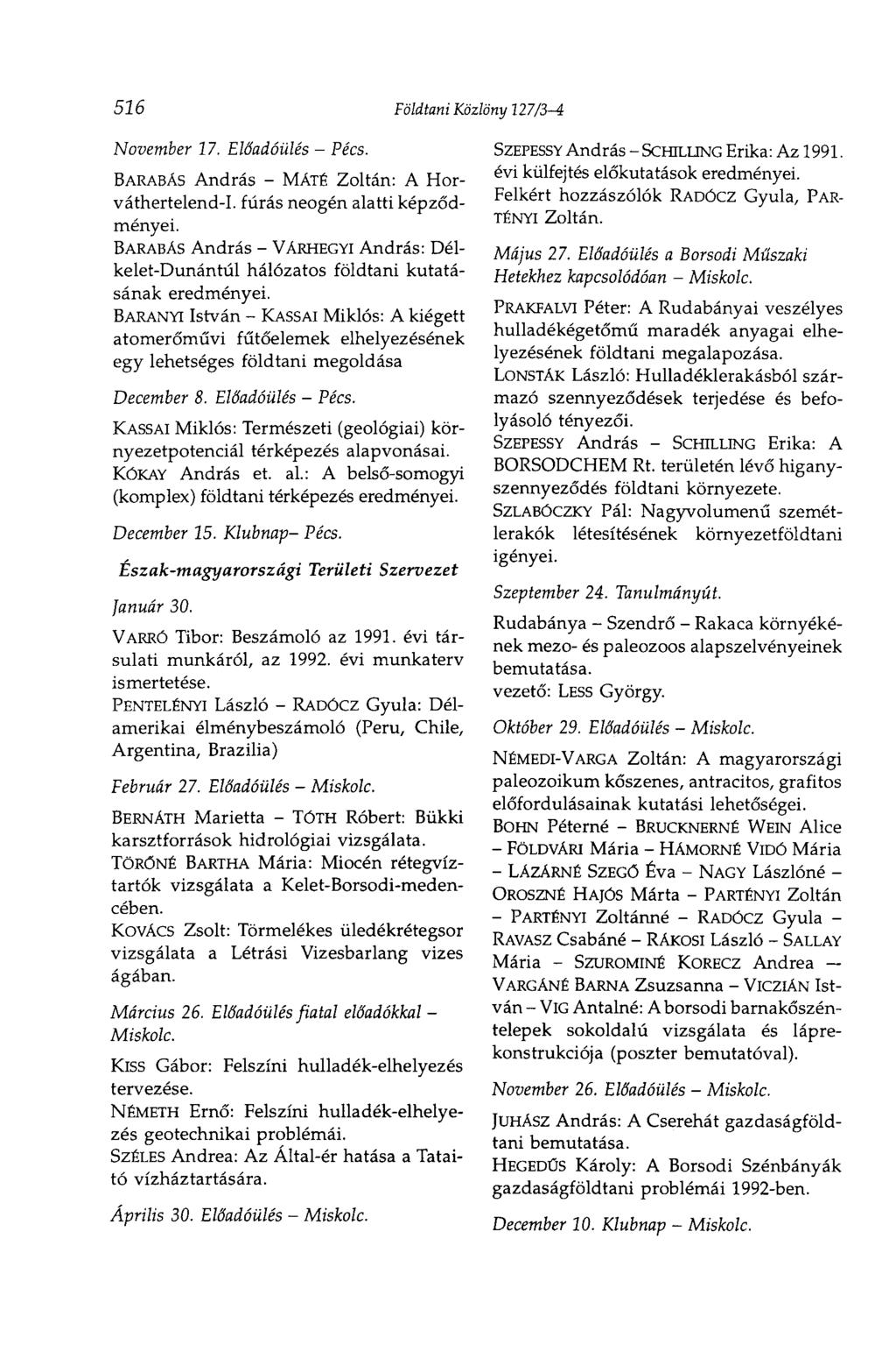 526 Földtani Közlöny 127/3-4 November 17. Előadóülés - Pécs. BARABÁS András - MÁTÉ Zoltán: A Horváthertelend-I. fúrás neogén alatti képződményei.