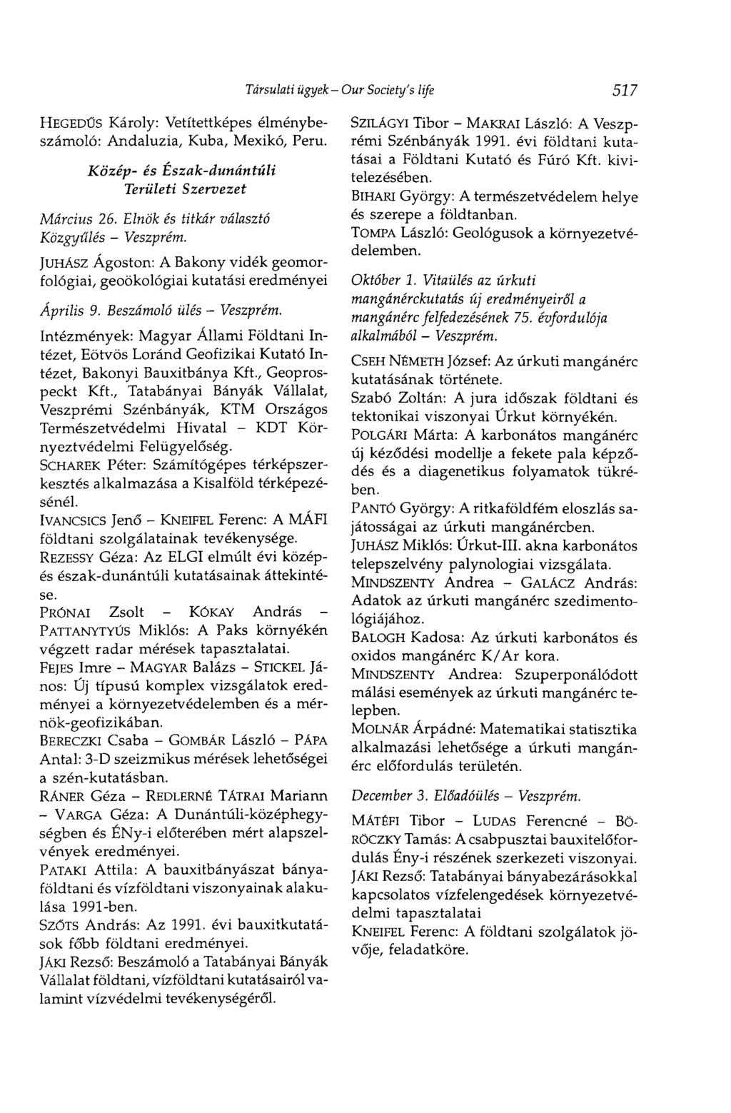 Társulati ügyek - Our Society's life 517 HEGEDŰS Károly: Vetítettképes élménybeszámoló: Andalúzia, Kuba, Mexikó, Peru. Közép- és Észak-dunántúli Területi Szervezet Március 26.