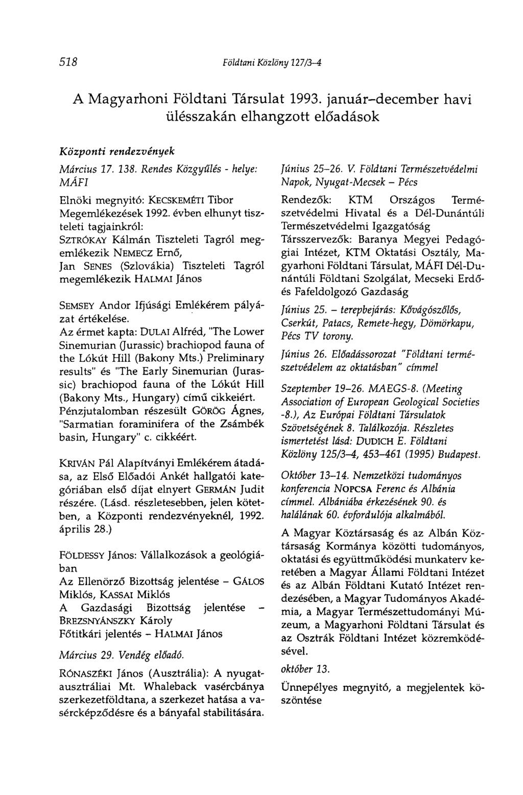 518 Földtani Közlöny 127/3-4 A Magyarhoni Földtani Társulat 1993. január-december havi ülésszakán elhangzott előadások Központi rendezvények Március 17. 138.