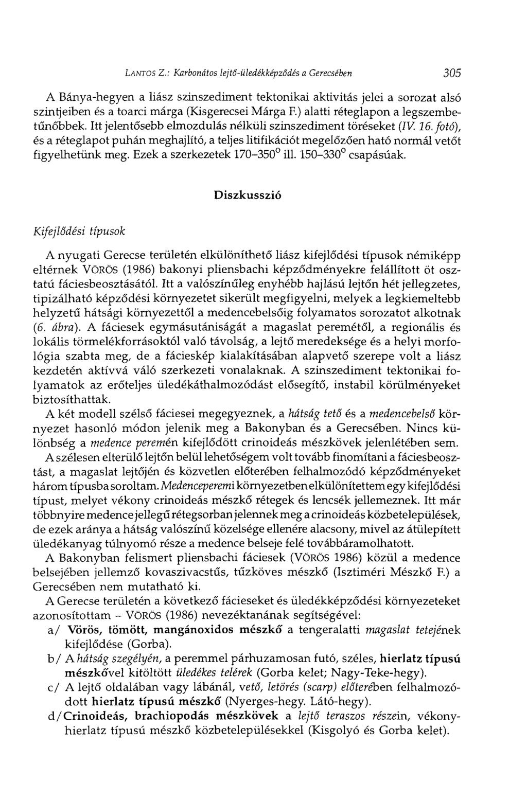 LANTOS Z.: Karbonátos lejtő-üledékképződés a Gerecsében 305 A Bánya-hegyen a liász szinszediment tektonikai aktivitás jelei a sorozat alsó szintjeiben és a toarci márga (Kisgerecsei Márga F.