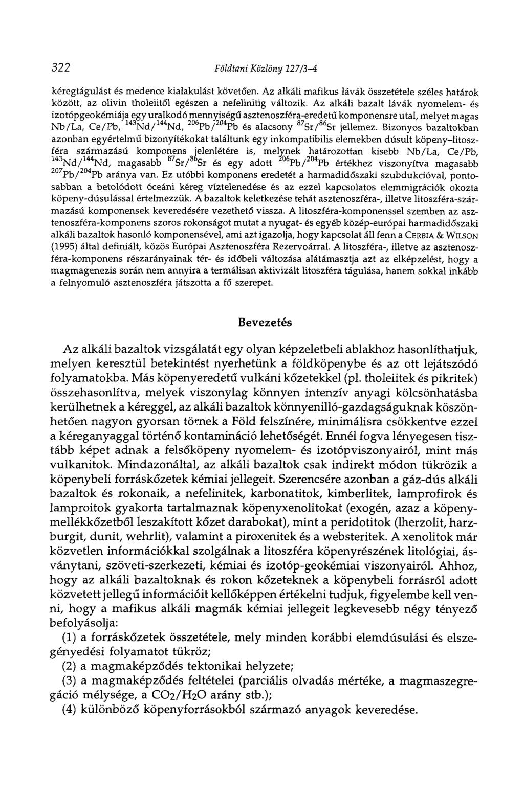 322 Földtani Közlöny 127/3-4 kéregtágulást és medence kialakulást követően. Az alkáli mafikus lávák összetétele széles határok között, az olivin tholeiitől egészen a nefelinitig változik.