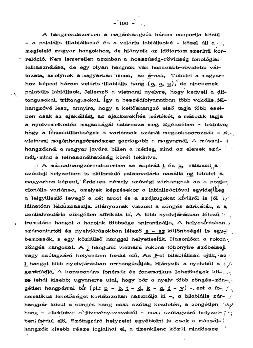 - 100 - -, % A hangrendszerben a magánhangzók három csoportja közül - a palatális illabiálisoké és a veláris labiálisoké - közel áll a megfelelő magyar hangokhoz, de hiányzik az időtartaim szerinti