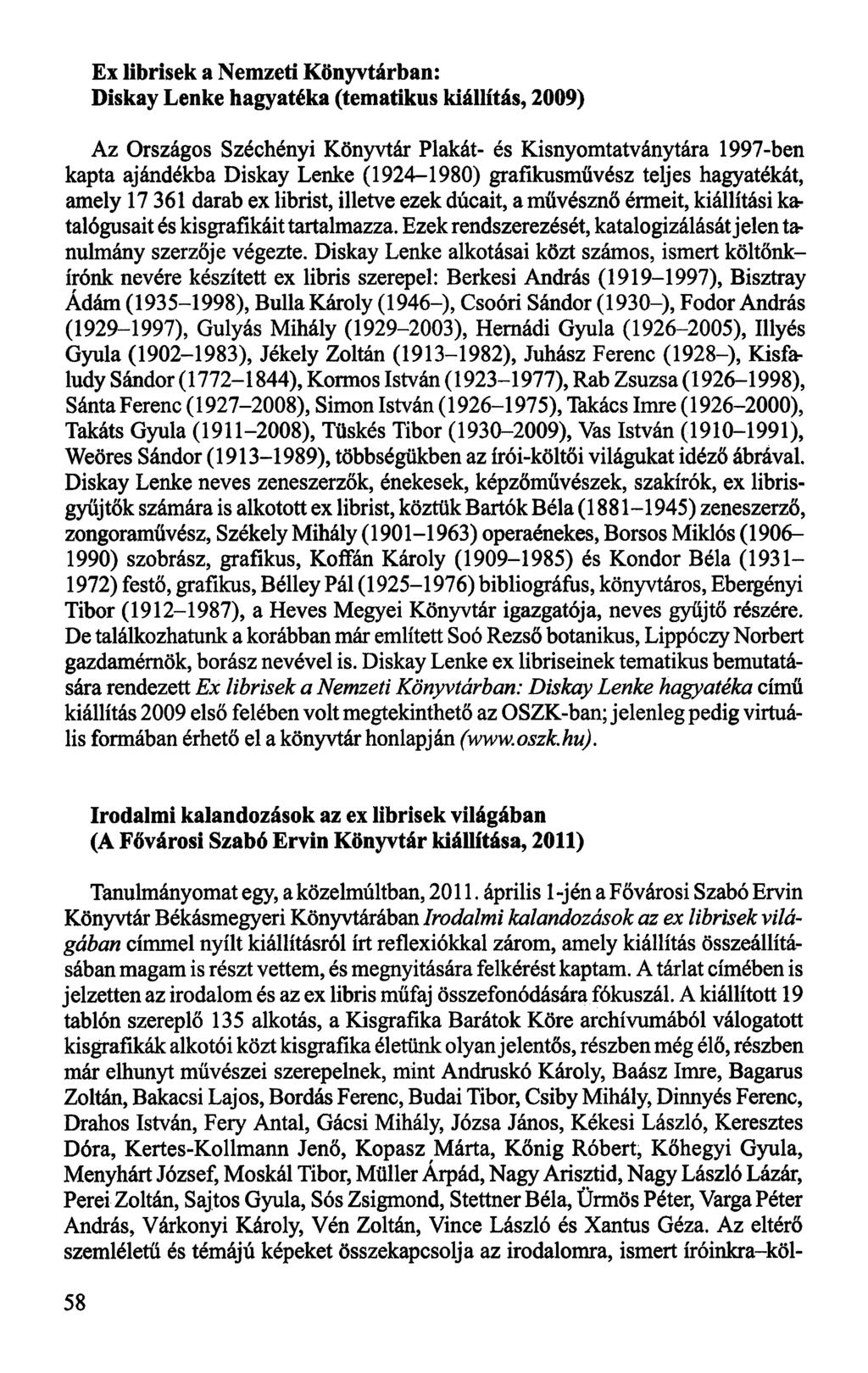 Ex librisek a Nemzeti Könyvtárban: Diskay Lenke hagyatéka (tematikus kiállítás, 2009) Az Országos Széchényi Könyvtár Plakát- és Kisnyomtatványtára 1997-ben kapta ajándékba Diskay Lenke (1924-1980)
