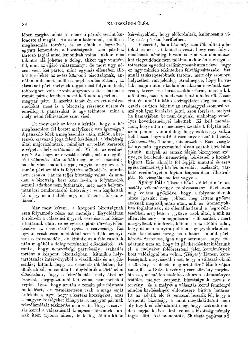 84 XI. ORSZÁGOS ÜLÉS. lében meghasonlott és nemzeti pártok szerint kü~ lönözte el magát.