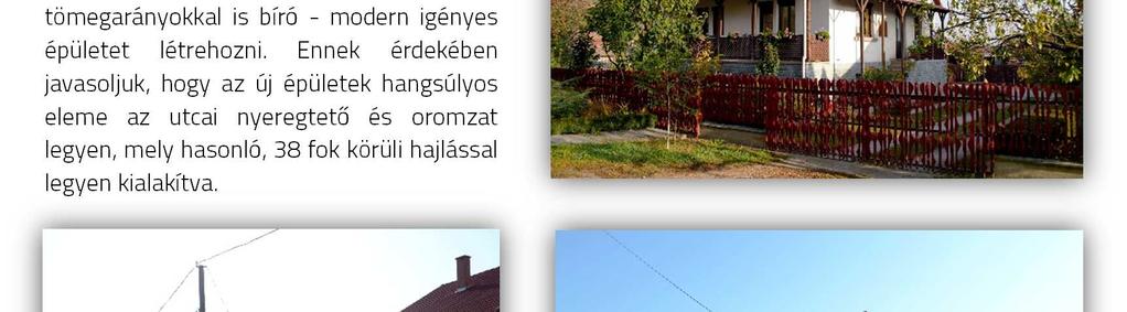 épületek adják. A közel azonos tetőhajlásra, mint közös rendezőelvre értékként kell tekinteni.
