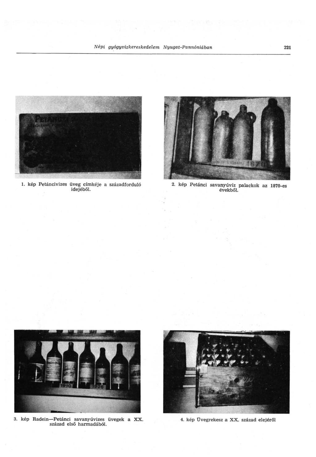 Népi gyógyvízkereskedelem Nyugat-Pannóniában 221 1. kép Petánci vizes üveg címkéje a századforduló idejéből. 2. kép Petánci savanyúvíz palackok az 1870-es évekből.