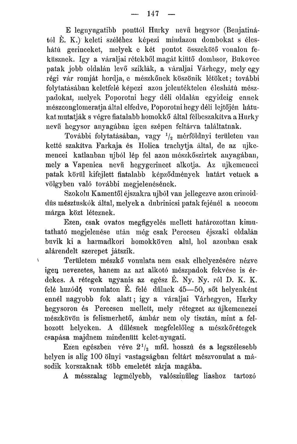 147 E legnyugatibb ponttól Hurky nevű hegysor (Benjatinától É. K.) keleti széléhez képezi mindazon dombokat s éleshátú gerinceket, melyek e két pontot összekötő vonalon feküsznek.