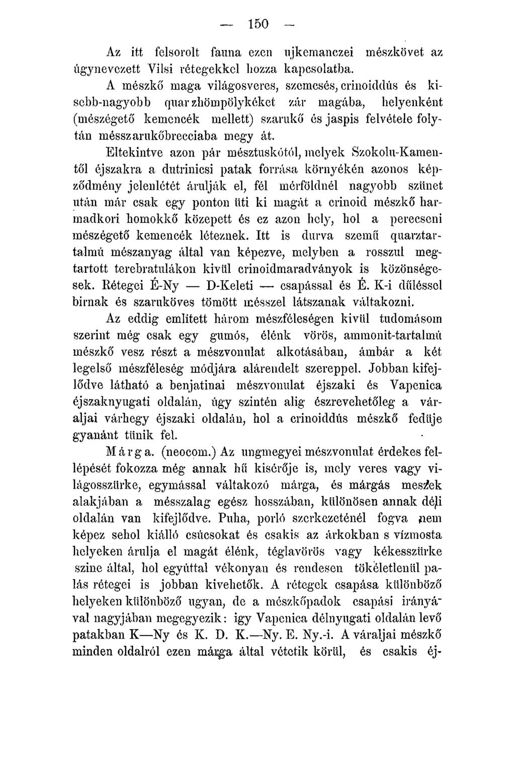 150 - Az itt felsorolt fauna ezen ujkemanczei mészkövet az úgynevezett Vilsi rétegekkel liozza kapcsolatba.
