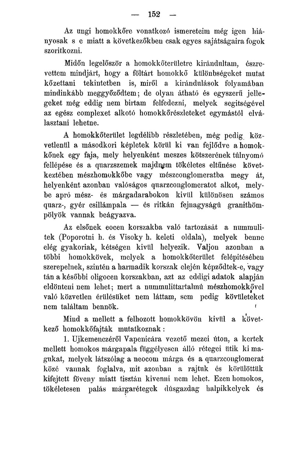 152 - Az ung i homokkőre vonatkozó ismereteim még igen hiányosak s e miatt a következőkben csak egyes sajátságaira fogok szorítkozni.