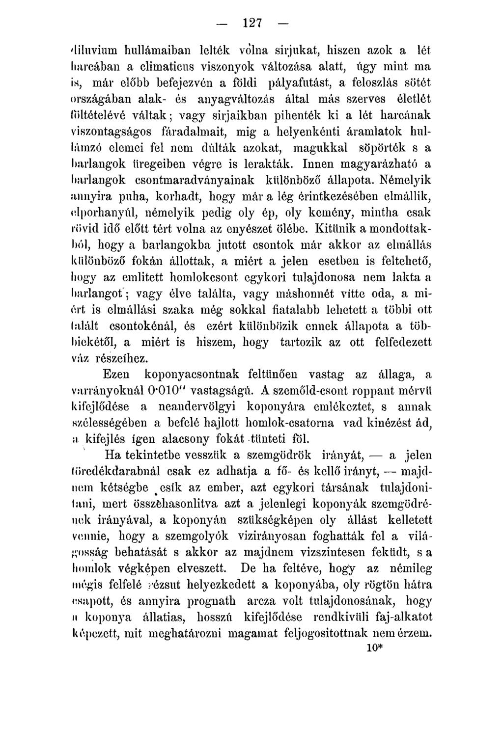 127 - 'liluvium hullámaiban lelték volna sírjukat, hiszen azok a lét harcában a climaticus viszonyok változása alatt, úgy mint ma is, már előbb befejezvén a földi pályafutást, a feloszlás sötét