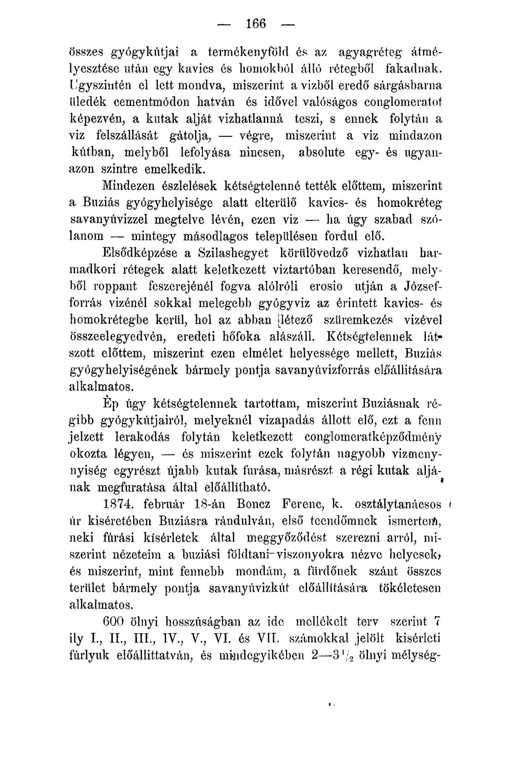 166 összes gyógykútjai a termékenyföld és az agyagréteg átmélyesztése után egy kavics és homokból álló rétegből fakadnak.