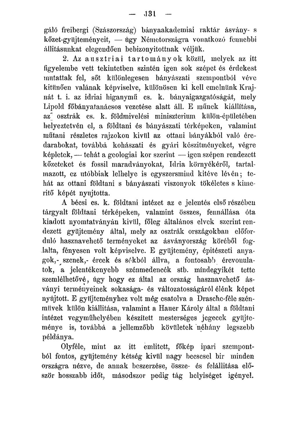 -,131 - gáló freibcrgi (Szászország) bányaakademiai raktár ásvány- s kőzet-gyűjteményeit, úgy Németországra vonatkozó fcimebbi állításunkat elegendően bebizonyitottnak véljük. 2.