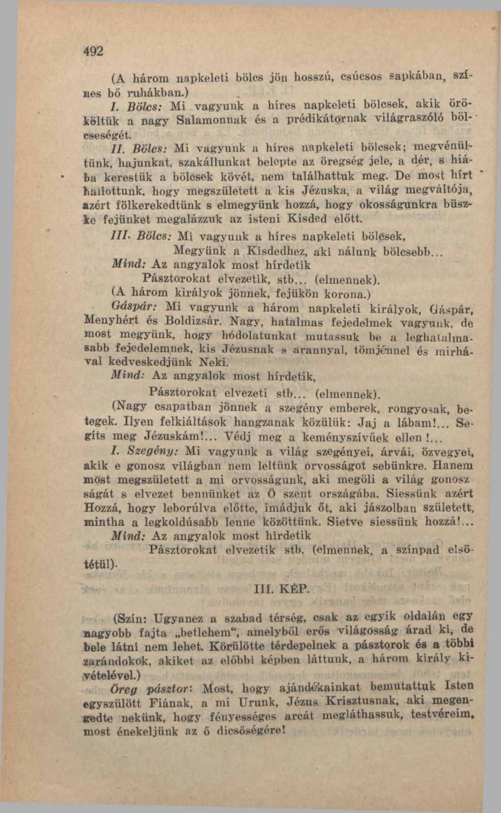 492 (A három napkeleti bölcs jön hosszú, csúcsos sapkában, színes bő ruhákban.) I.