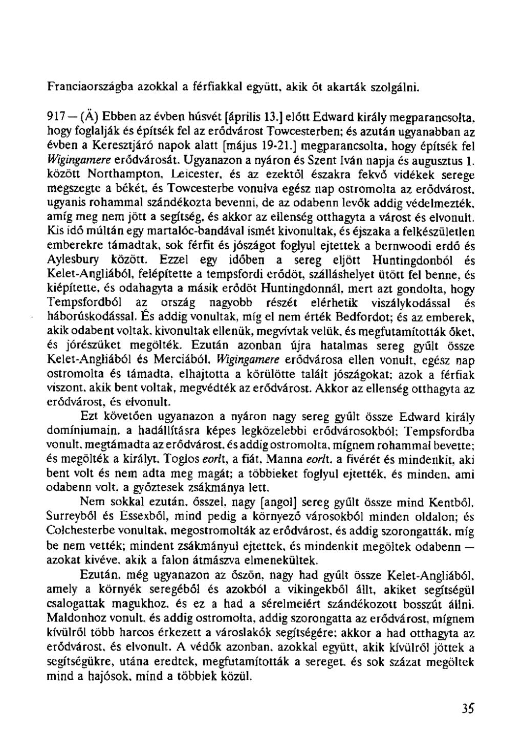 Franciaországba azokkal a férfiakkal együtt, akik őt akarták szolgálni. 917 (Á) Ebben az évben húsvét [április 13.