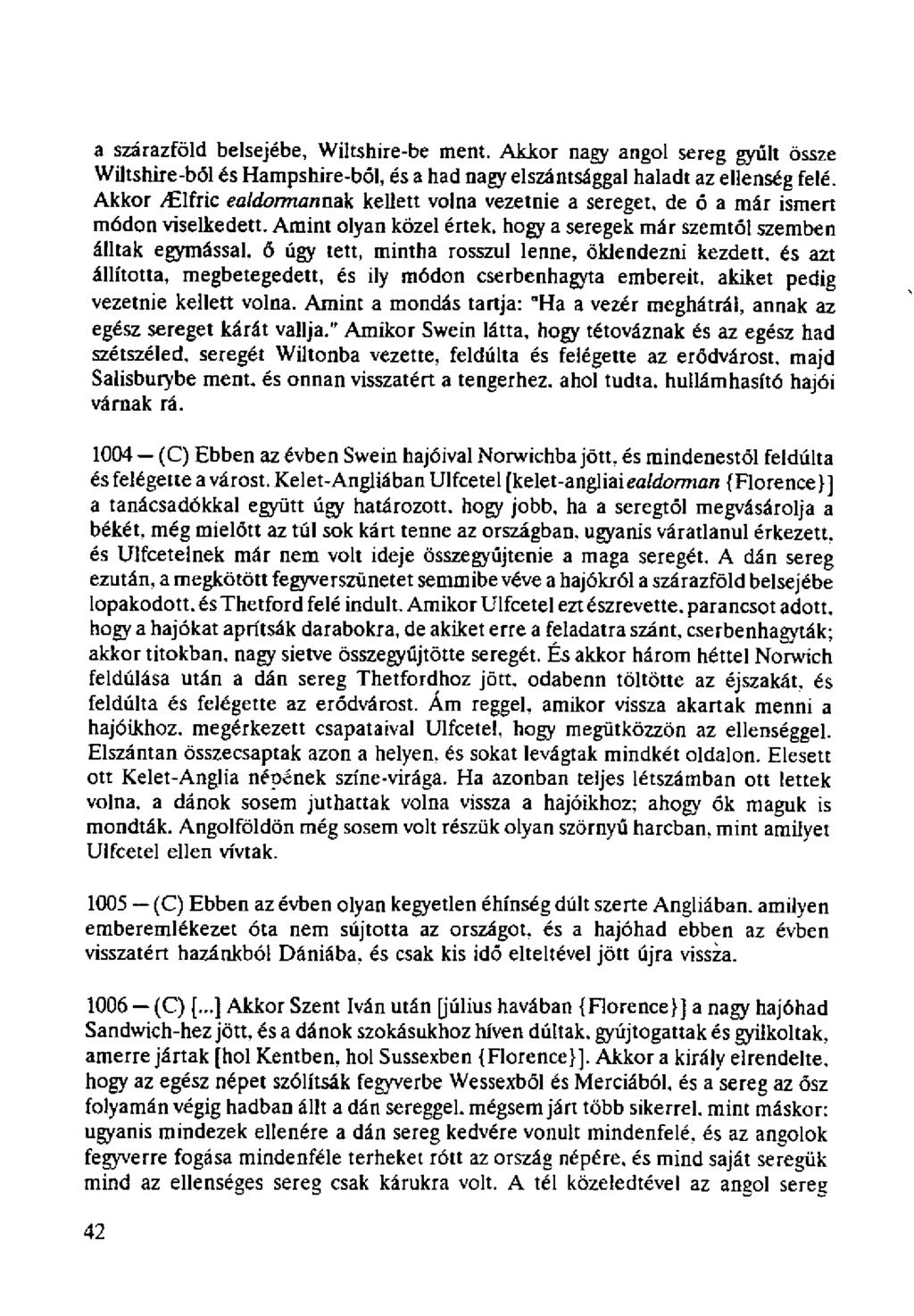 a szárazföld belsejébe, Wiltshire-be ment. Akkor nagy angol sereg gyúlt össze Wiltshire-böl és Hampshire-ból, és a had nagy elszántsággal haladt az ellenség felé.